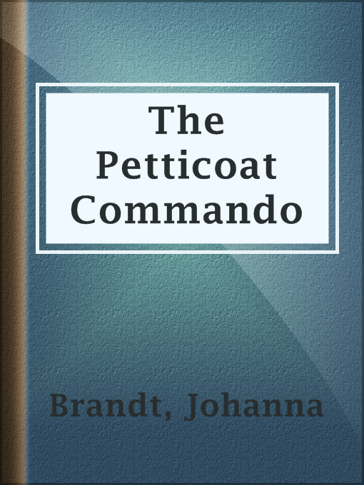 Title details for The Petticoat Commando by Johanna Brandt - Available
